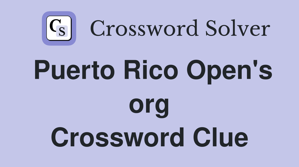 Puerto Rico Open's org Crossword Clue