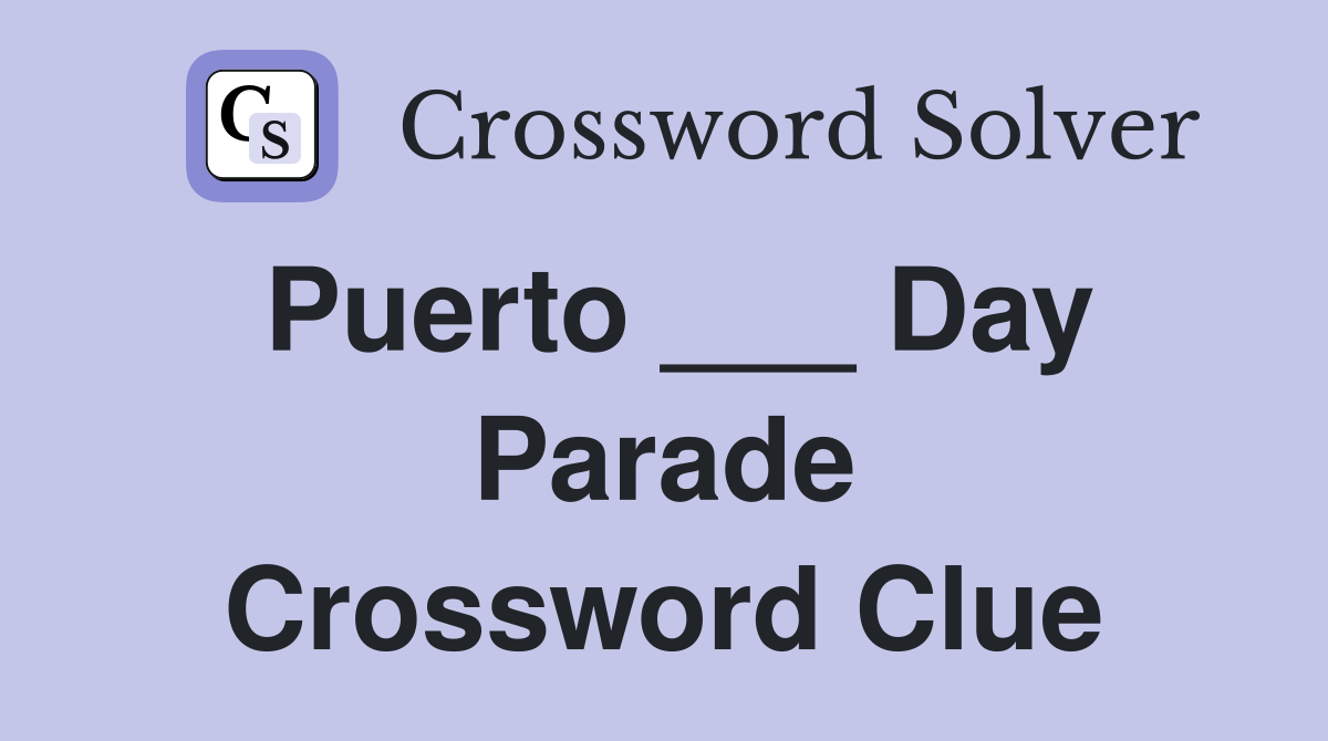 Puerto ___ Day Parade Crossword Clue