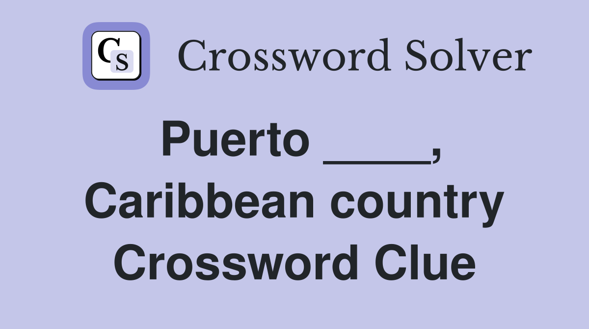 Puerto ____, Caribbean country Crossword Clue
