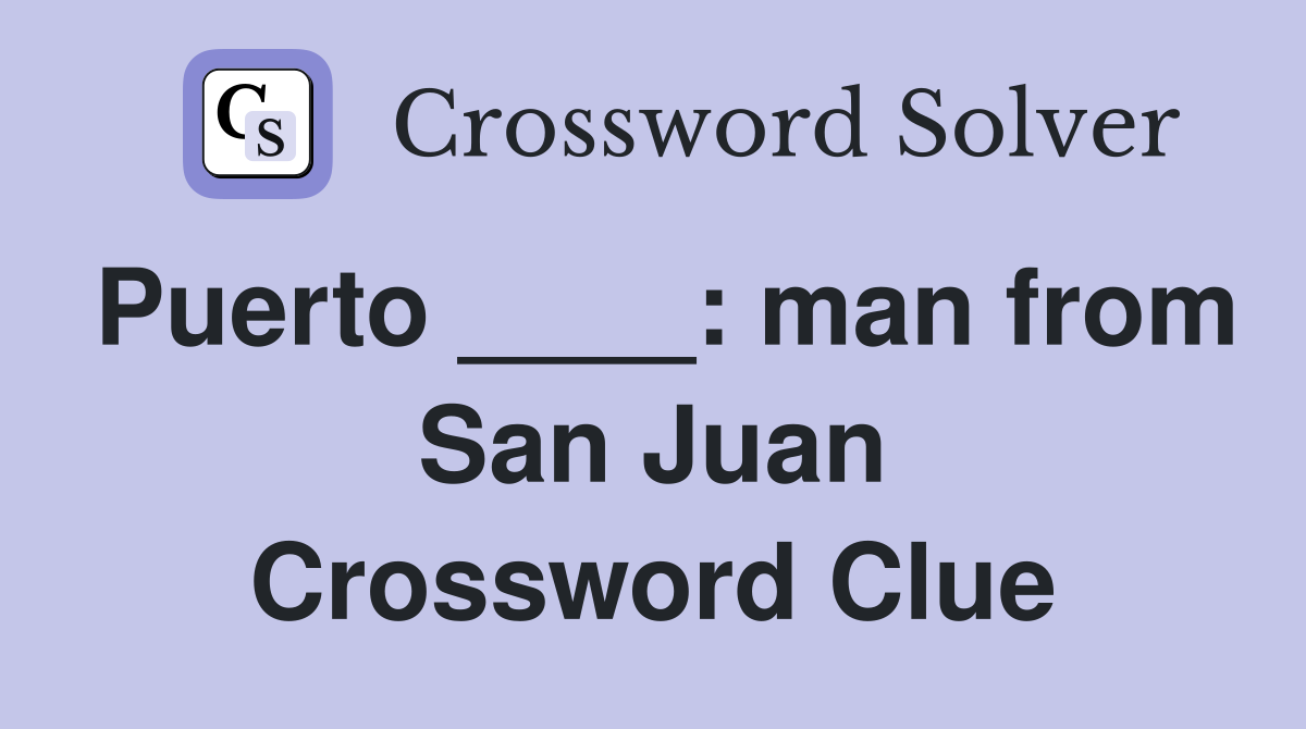 Puerto ____: man from San Juan Crossword Clue