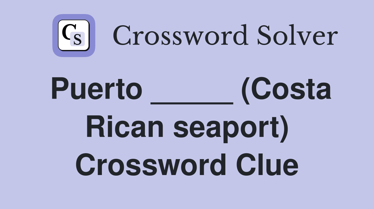 Puerto _____ (Costa Rican seaport) Crossword Clue