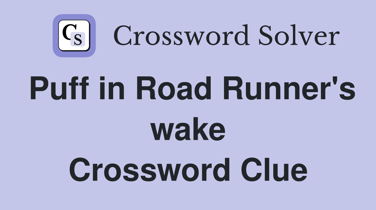 Puff in Road Runner's wake Crossword Clue