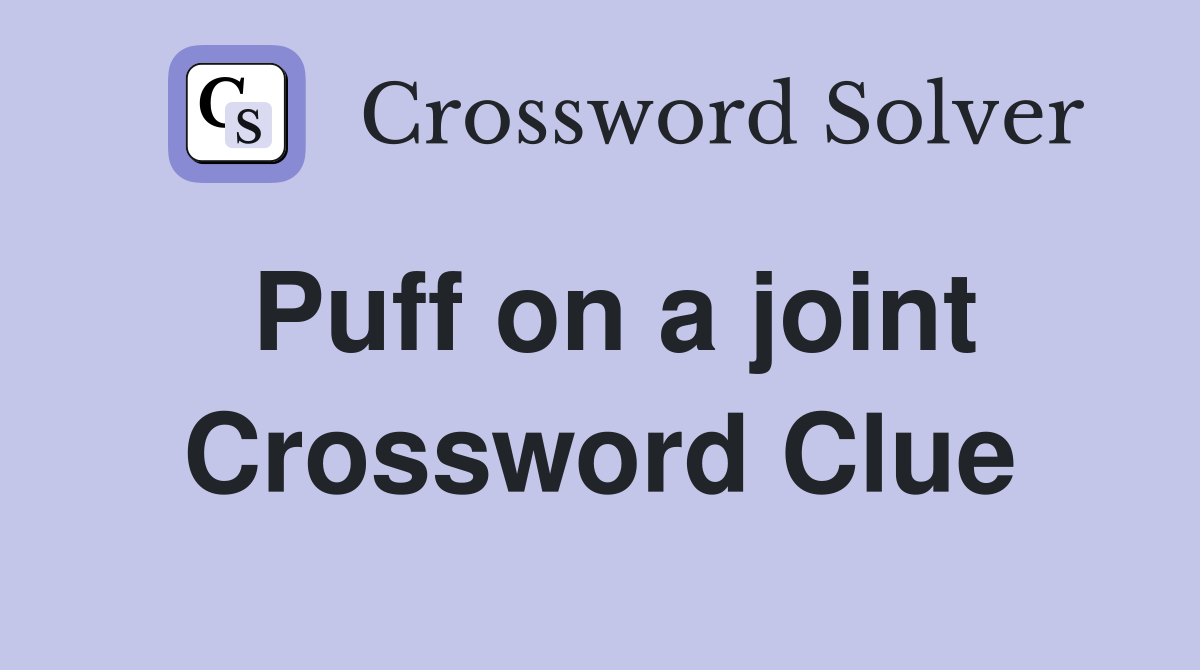 Puff on a joint Crossword Clue