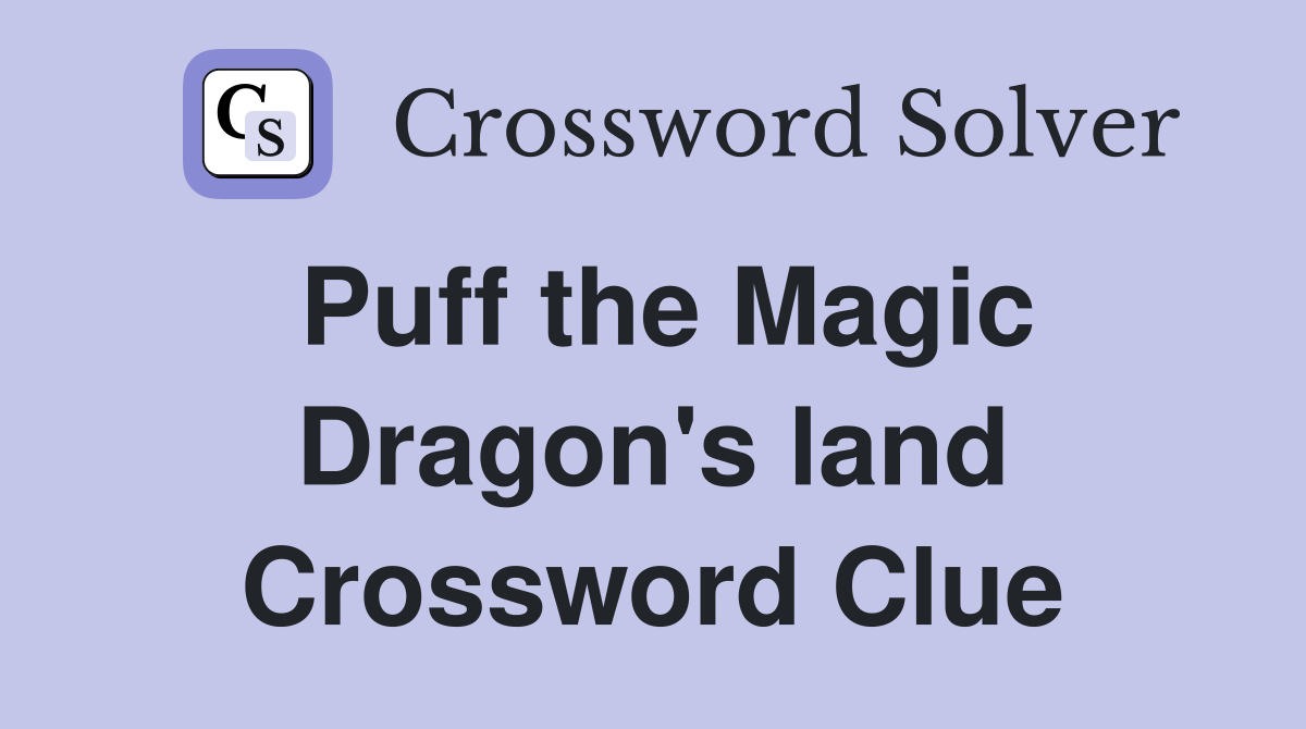 Puff the Magic Dragon's land Crossword Clue