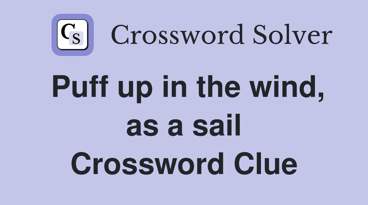 Puff up in the wind, as a sail Crossword Clue