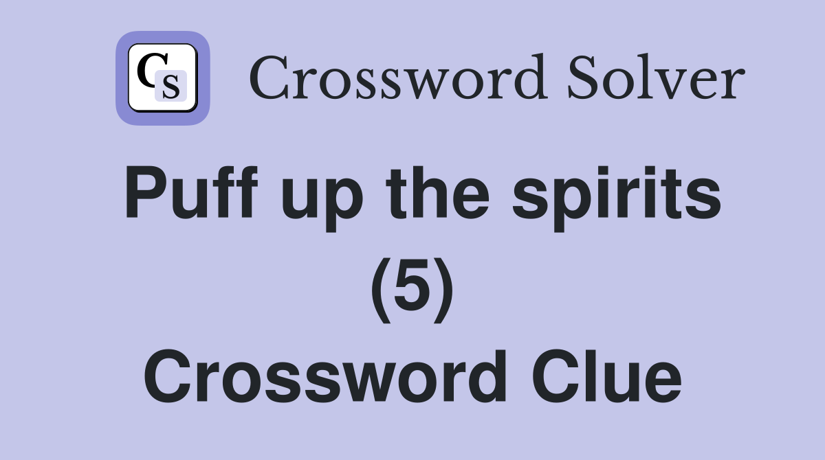 Puff up the spirits (5) Crossword Clue