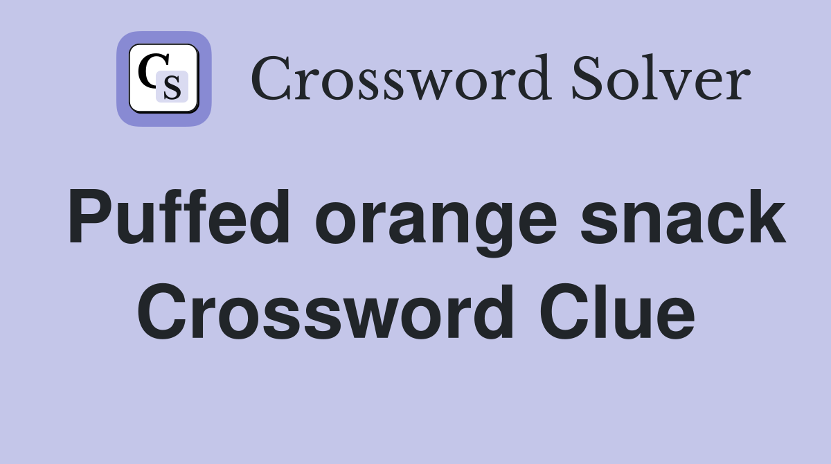 Puffed orange snack Crossword Clue