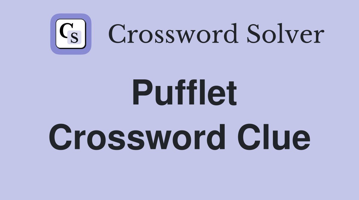 Pufflet Crossword Clue