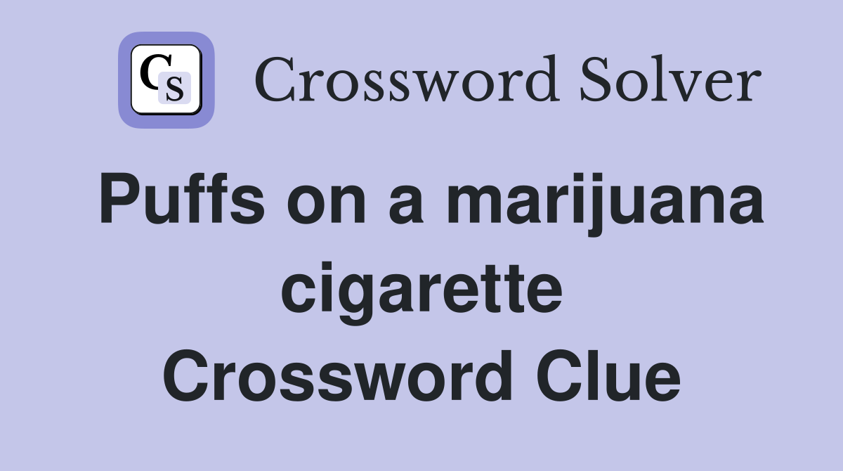 Puffs on a marijuana cigarette Crossword Clue