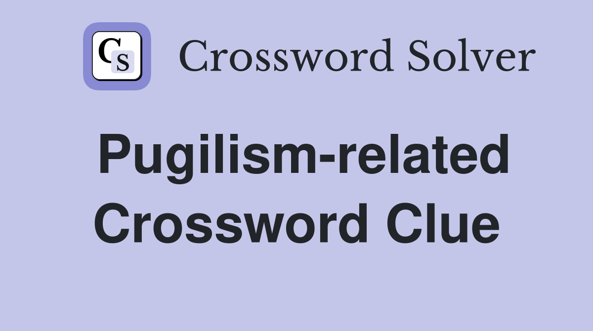Pugilism-related Crossword Clue