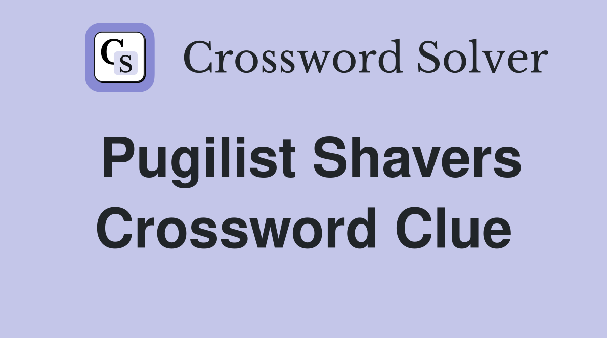Pugilist Shavers Crossword Clue