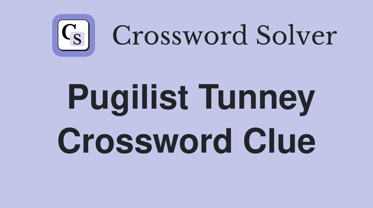 Pugilist Tunney Crossword Clue
