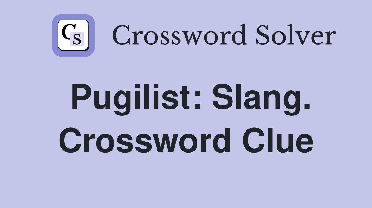 Pugilist: Slang. Crossword Clue