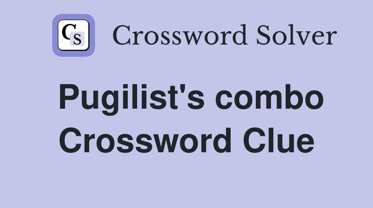 Pugilist's combo Crossword Clue