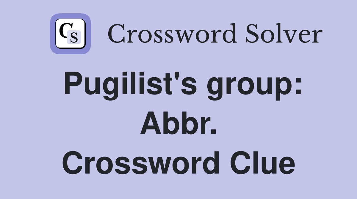Pugilist's group: Abbr. Crossword Clue