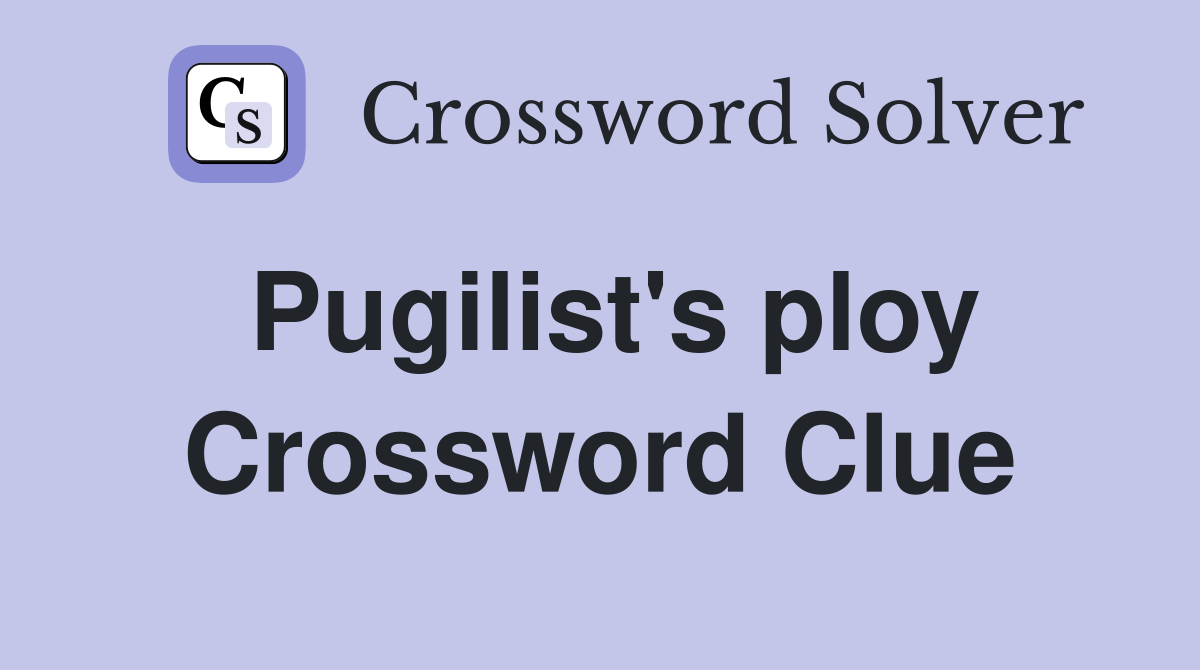 Pugilist's ploy Crossword Clue