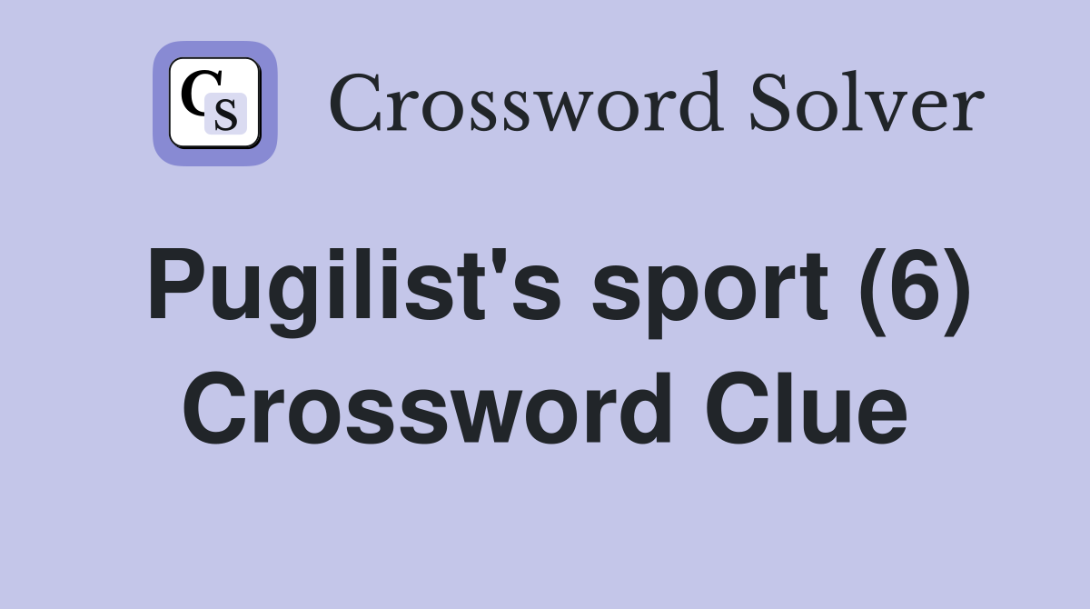 Pugilist's sport (6) Crossword Clue