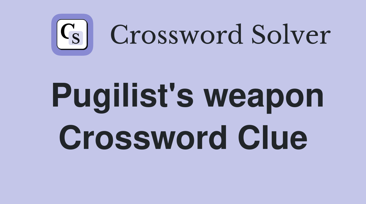 Pugilist's weapon Crossword Clue
