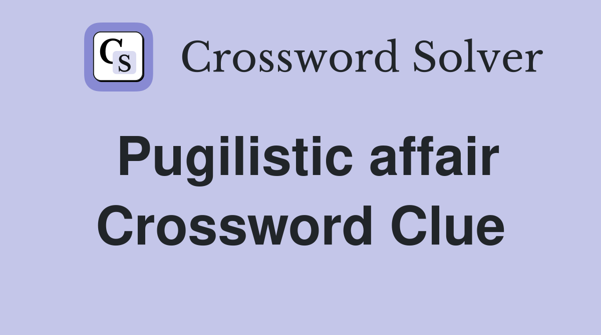 Pugilistic affair Crossword Clue
