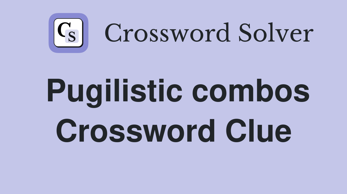 Pugilistic combos Crossword Clue