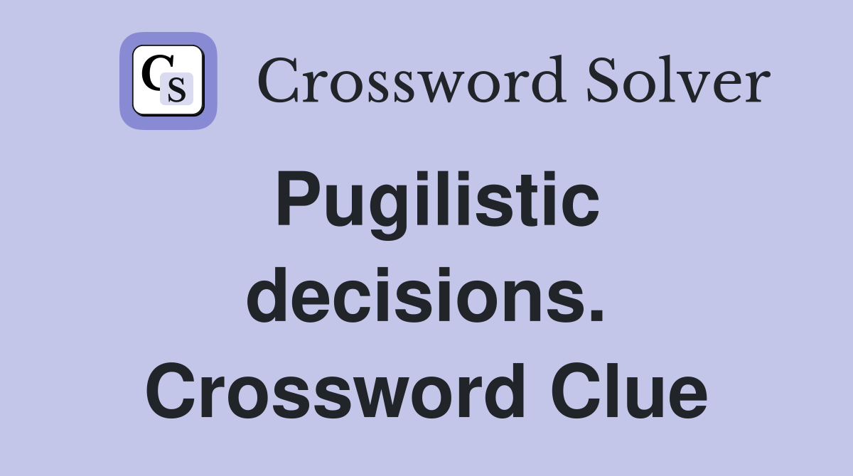 Pugilistic decisions. Crossword Clue