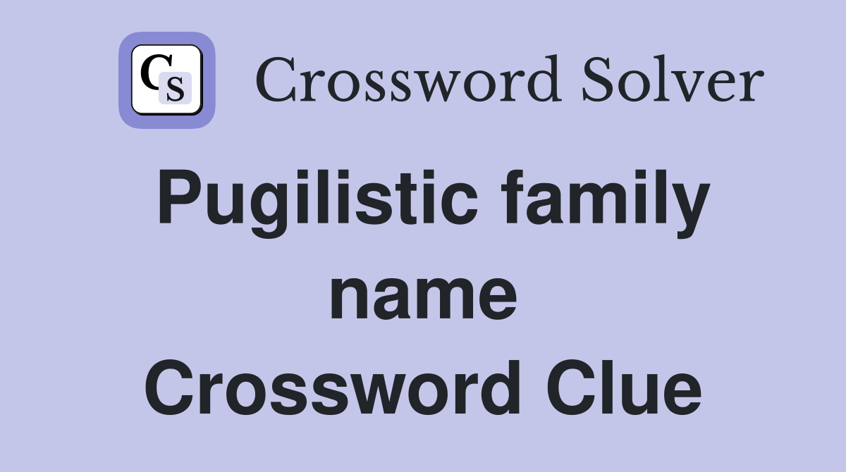 Pugilistic family name Crossword Clue