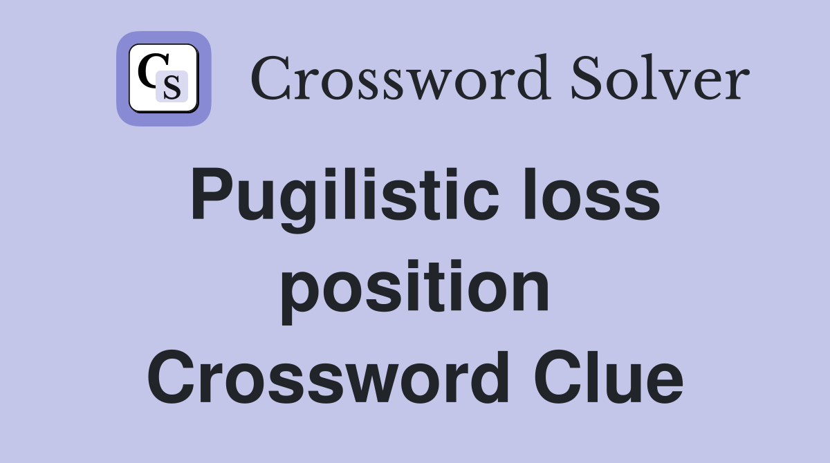 Pugilistic loss position Crossword Clue