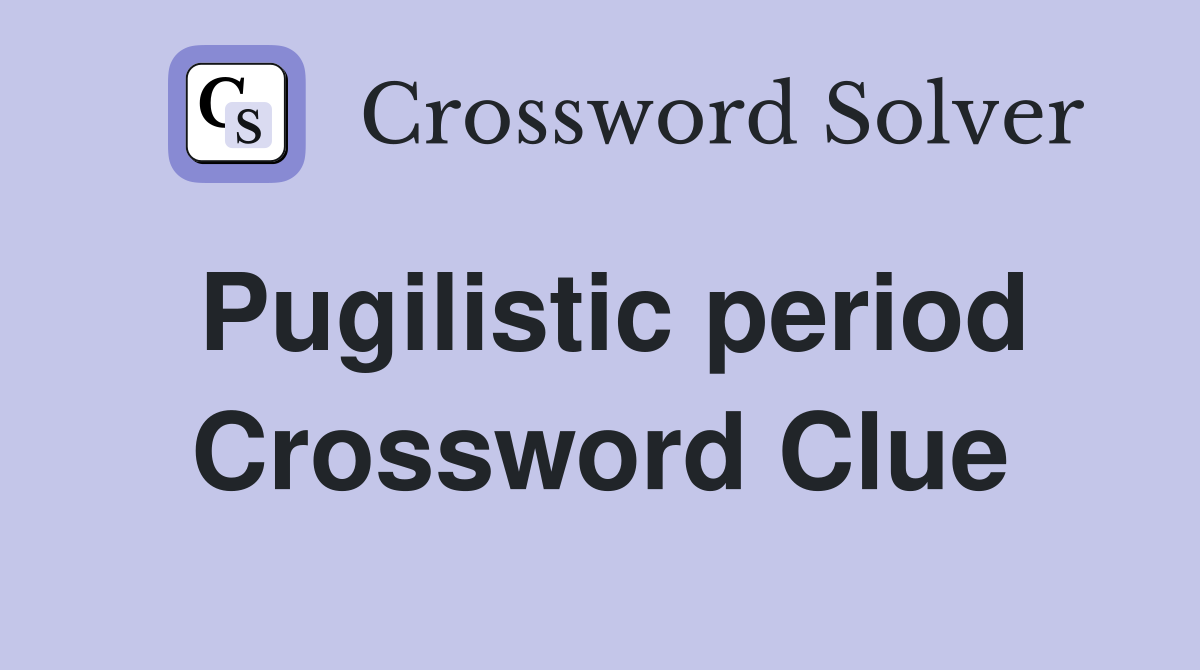 Pugilistic period Crossword Clue