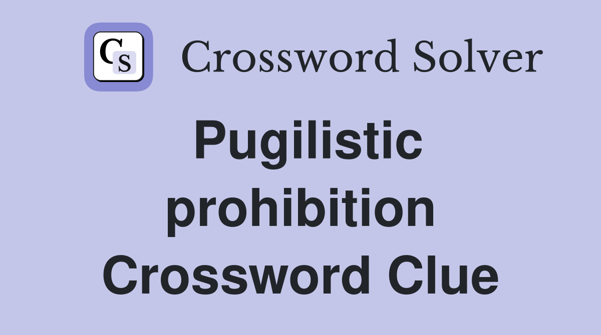 Pugilistic prohibition Crossword Clue