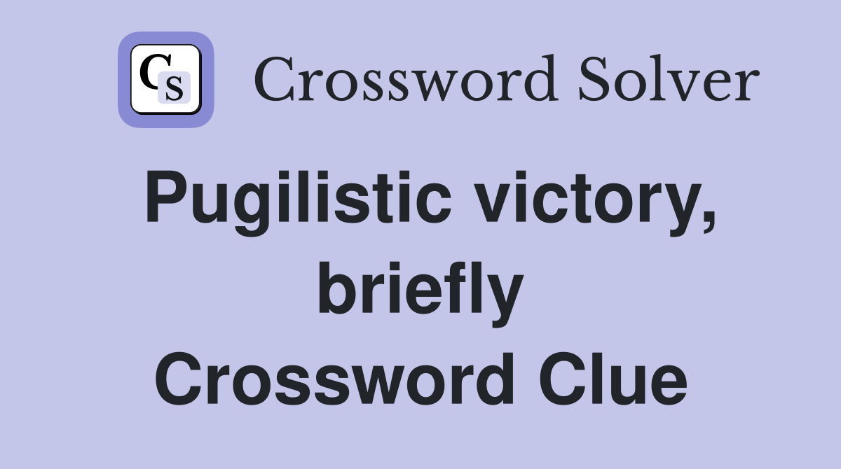 Pugilistic victory, briefly Crossword Clue