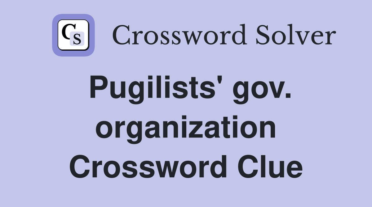 Pugilists' gov. organization Crossword Clue
