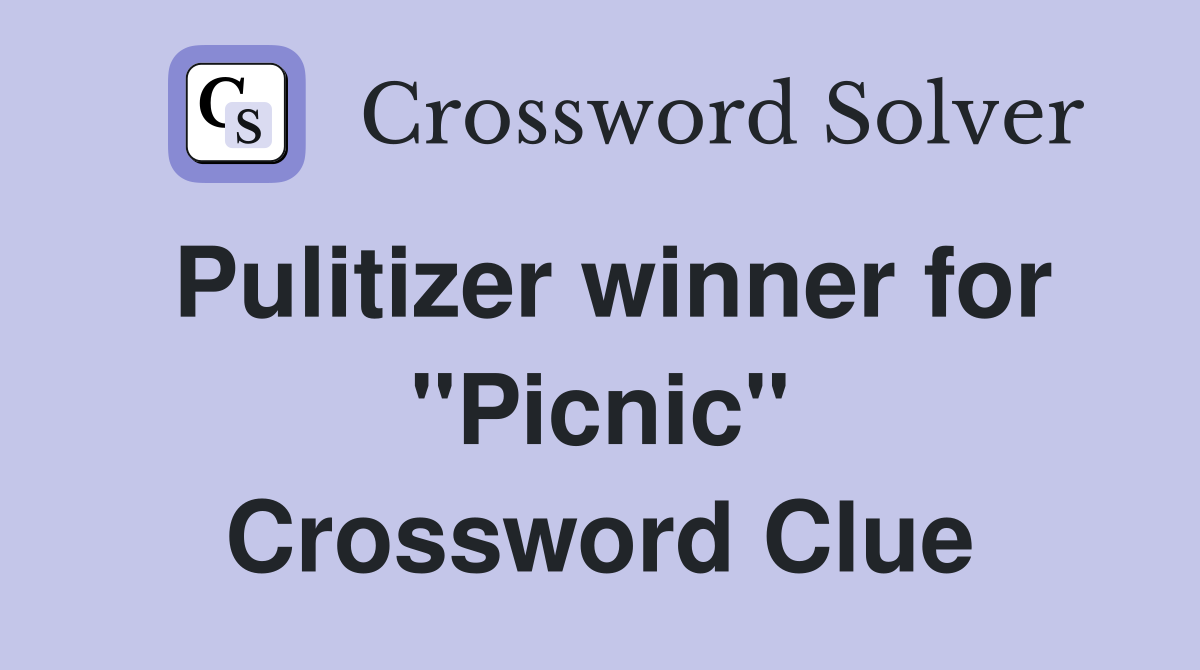 Pulitizer winner for "Picnic" Crossword Clue
