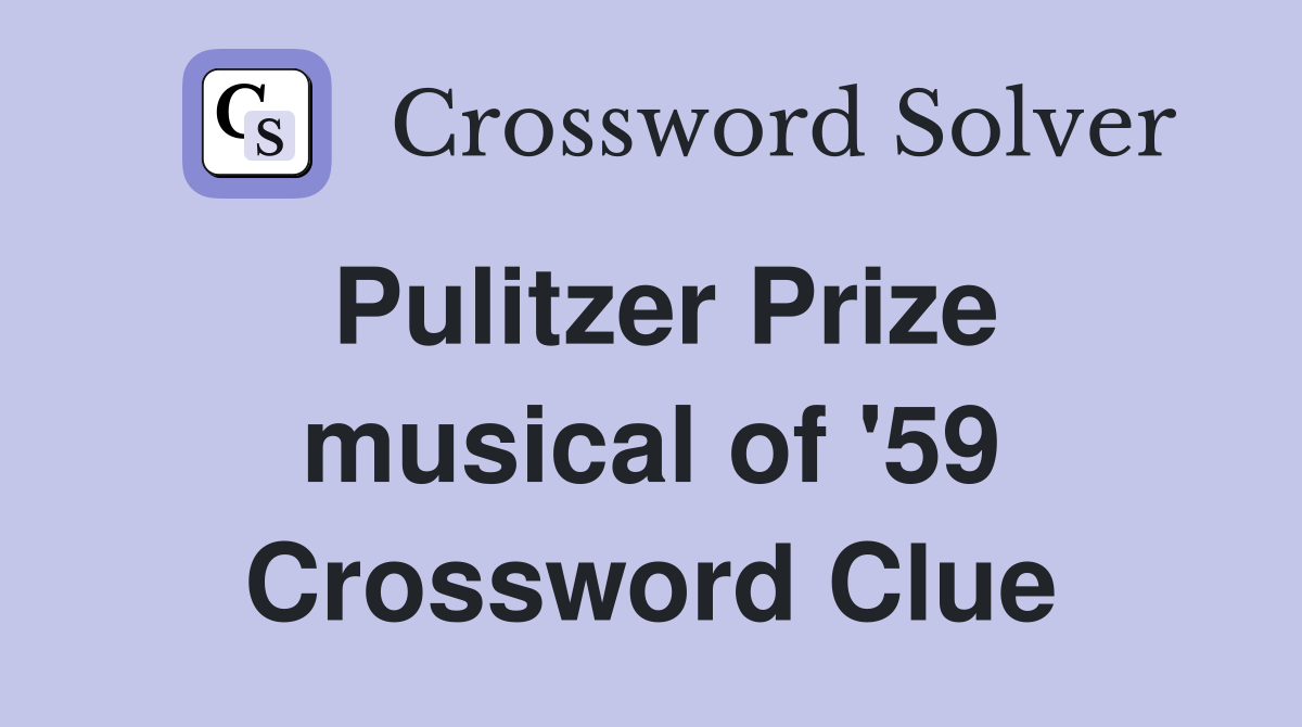 Pulitzer Prize musical of '59 Crossword Clue