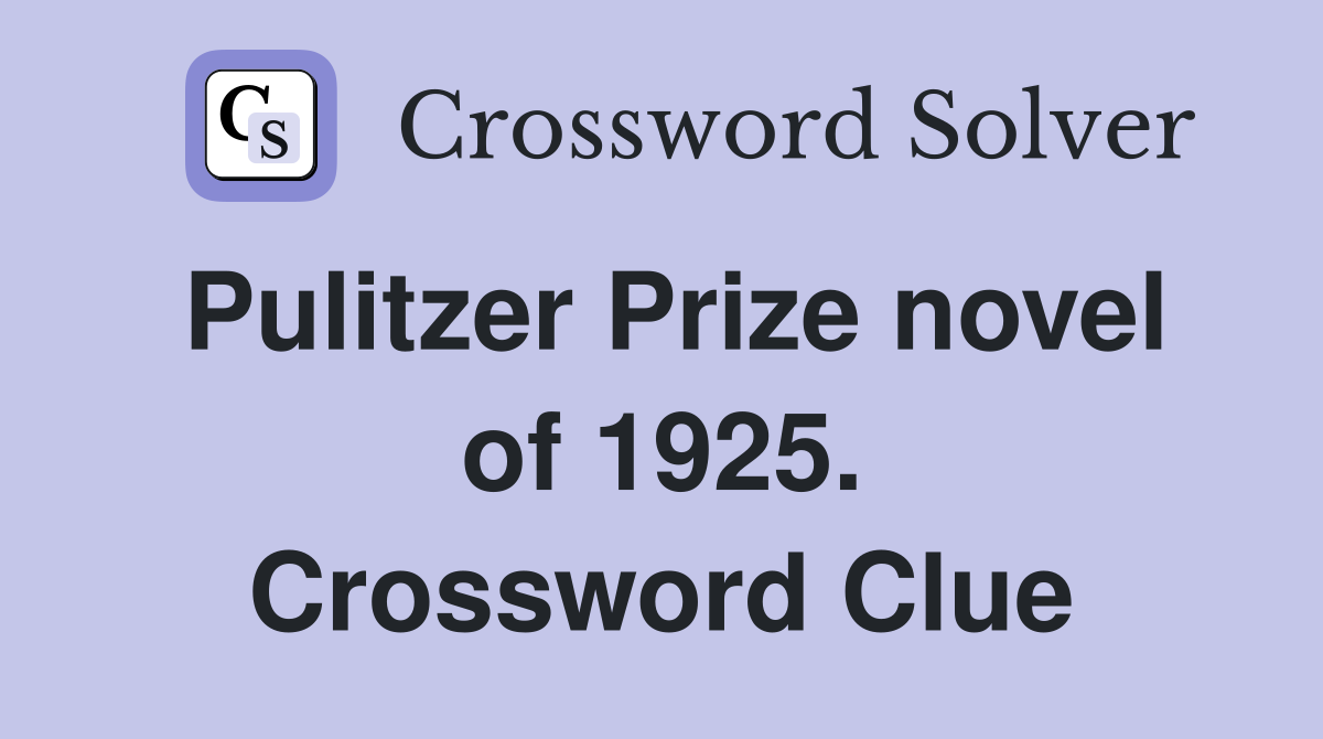 Pulitzer Prize novel of 1925. Crossword Clue