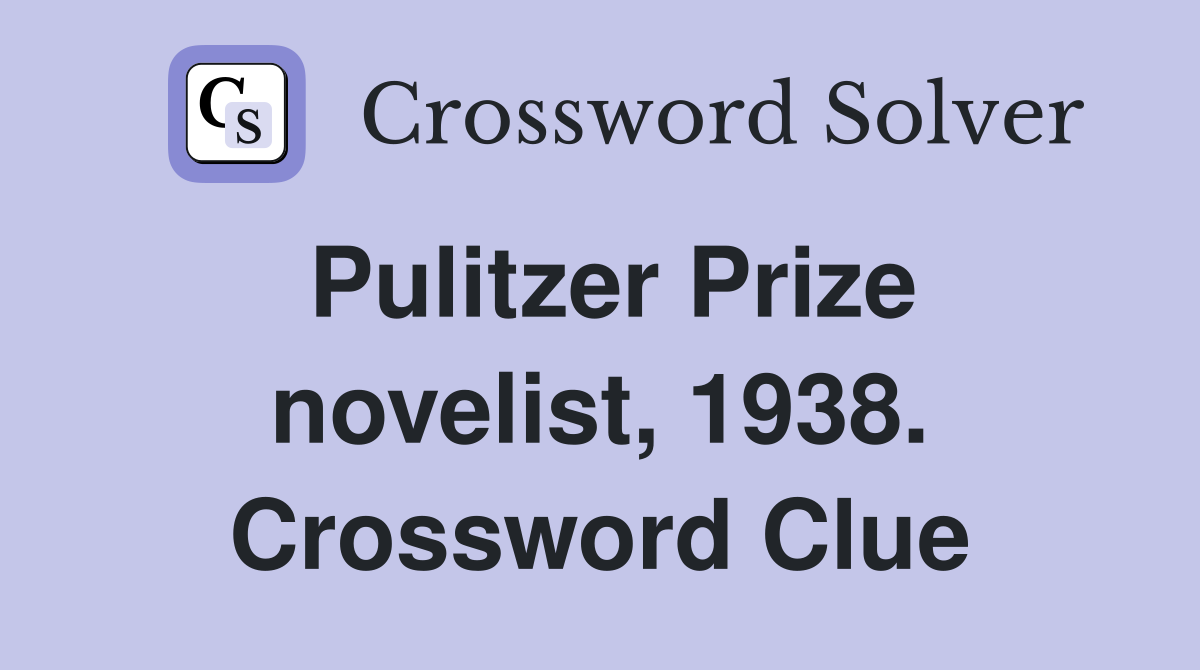 Pulitzer Prize novelist, 1938. Crossword Clue