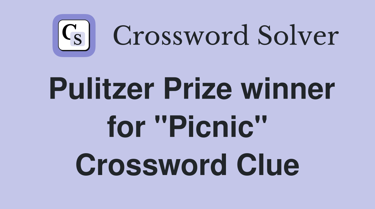 Pulitzer Prize winner for "Picnic" Crossword Clue