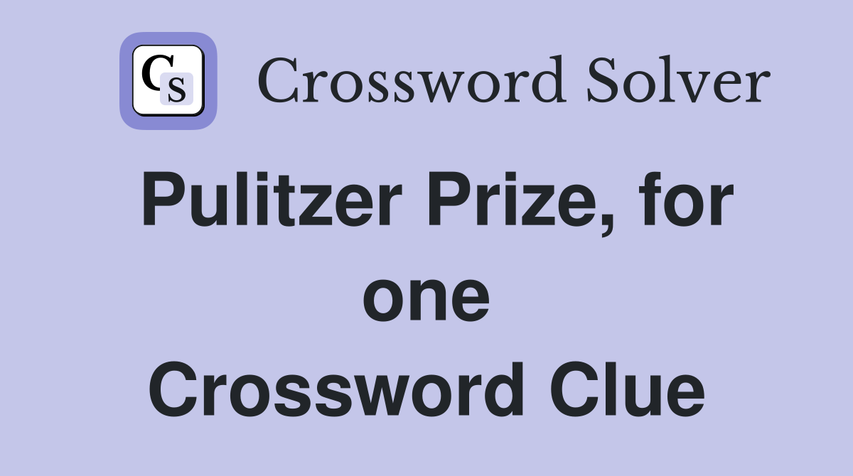 Pulitzer Prize, for one Crossword Clue
