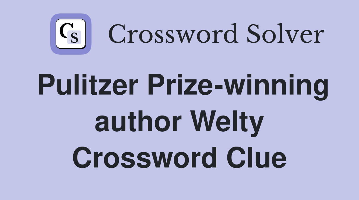 Pulitzer Prize-winning author Welty Crossword Clue