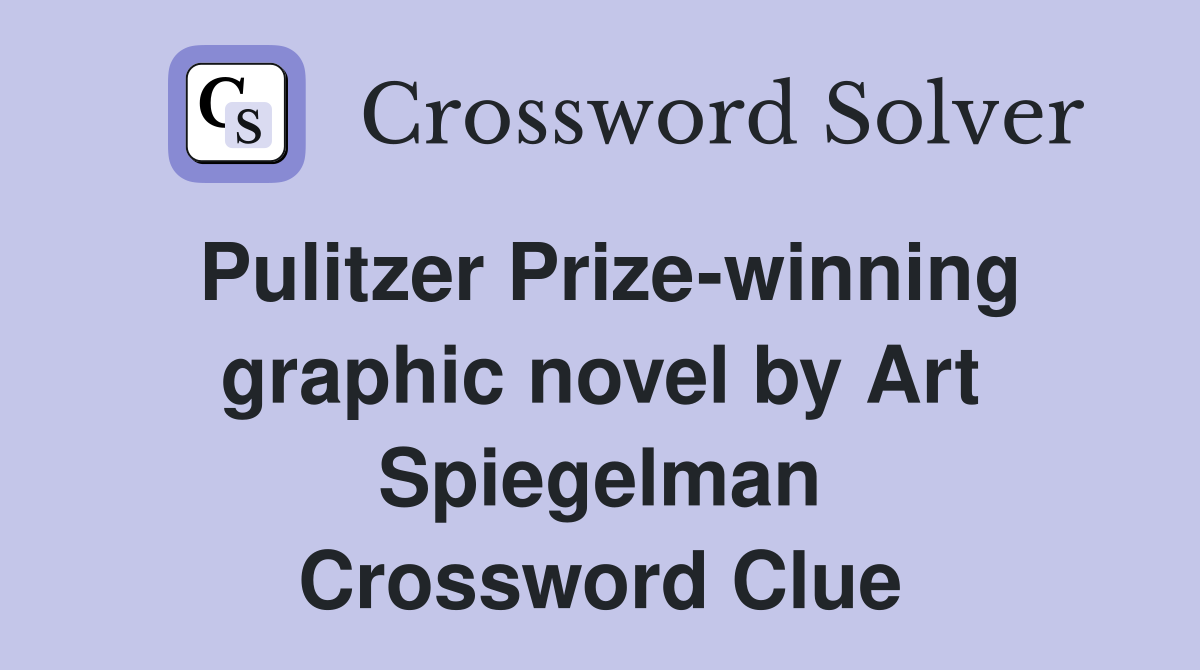 Pulitzer Prize-winning graphic novel by Art Spiegelman Crossword Clue