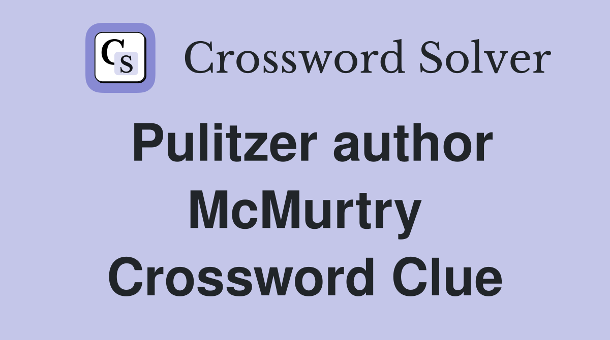 Pulitzer author McMurtry Crossword Clue
