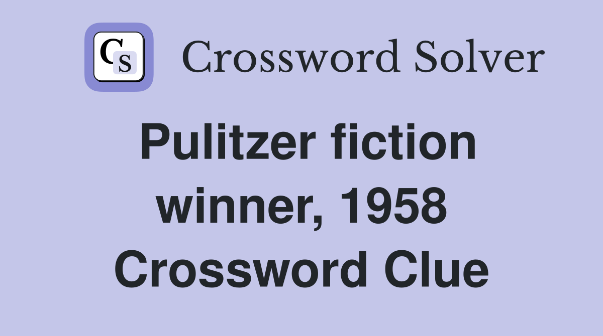 Pulitzer fiction winner, 1958 Crossword Clue