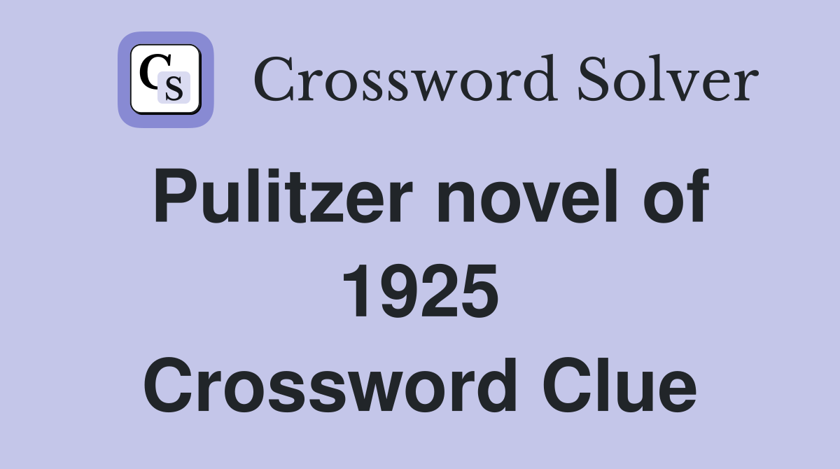 Pulitzer novel of 1925 Crossword Clue