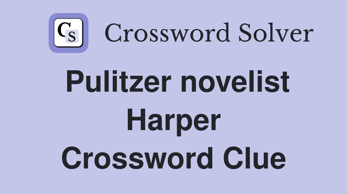 Pulitzer novelist Harper Crossword Clue