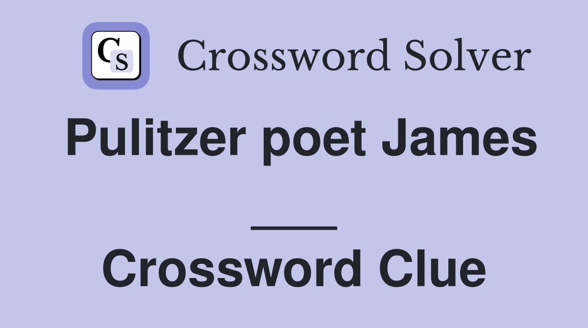 Pulitzer poet James ___ Crossword Clue