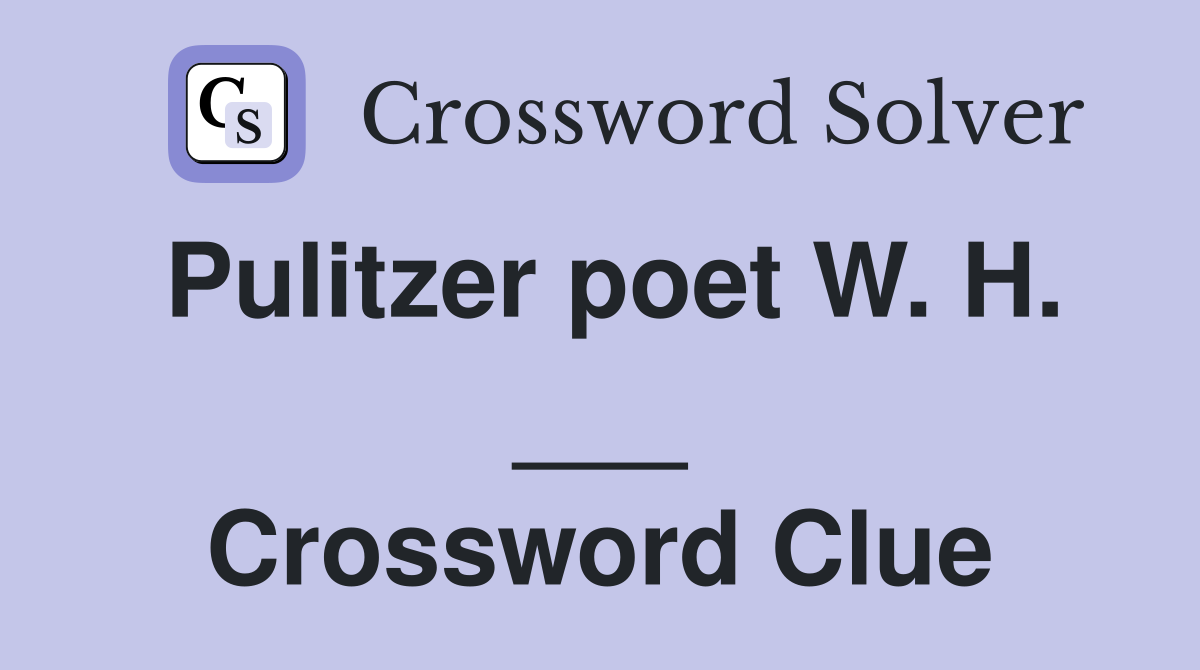 Pulitzer poet W. H. ___ Crossword Clue