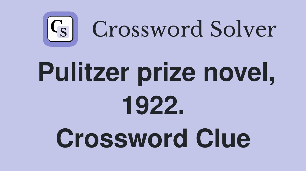 Pulitzer prize novel, 1922. Crossword Clue