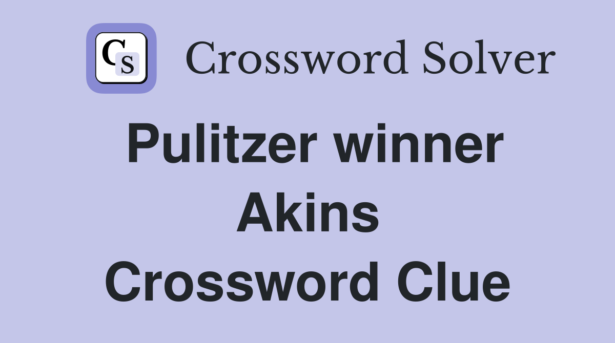 Pulitzer winner Akins Crossword Clue