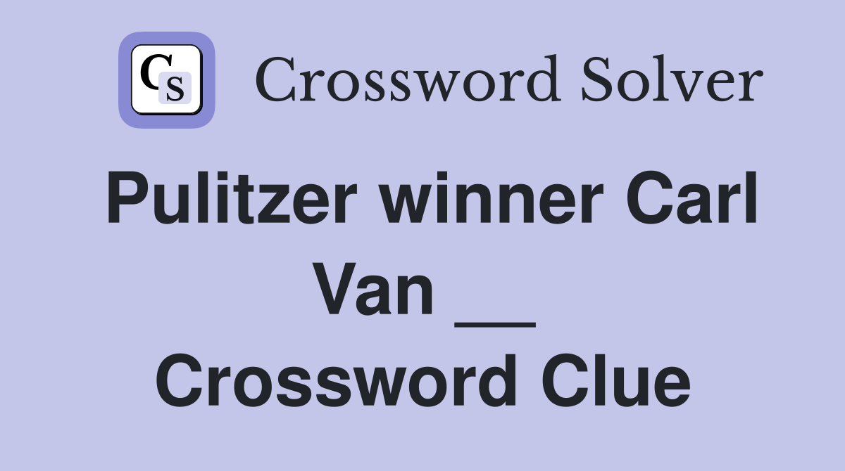 Pulitzer winner Carl Van __ Crossword Clue