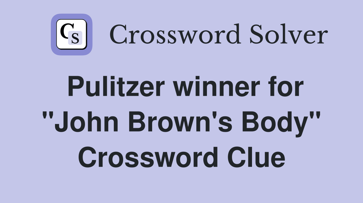 Pulitzer winner for "John Brown's Body" Crossword Clue