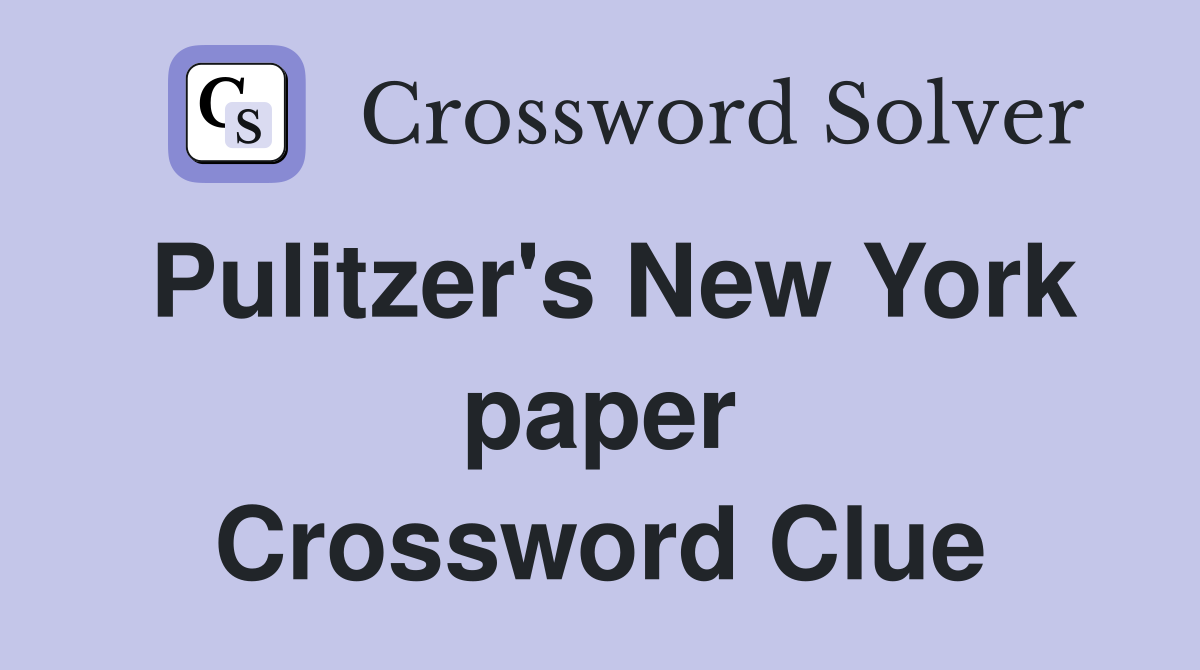 Pulitzer's New York paper Crossword Clue